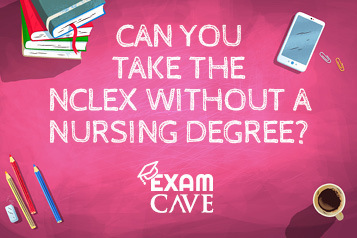 Can You Take The NCLEX Without A Nursing Degree